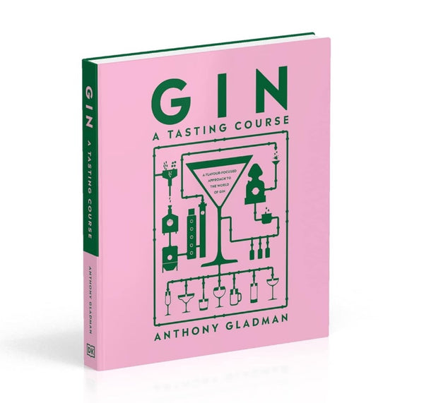 Gin A Tasting Course: A Flavor-Focused Approach to the World of Gin